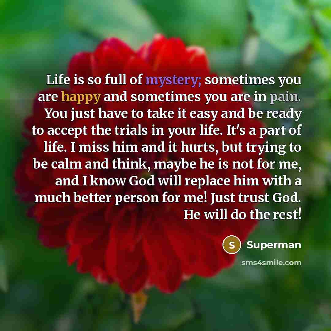 “Life is so full of mystery; sometimes you are happy…” quote by Superman