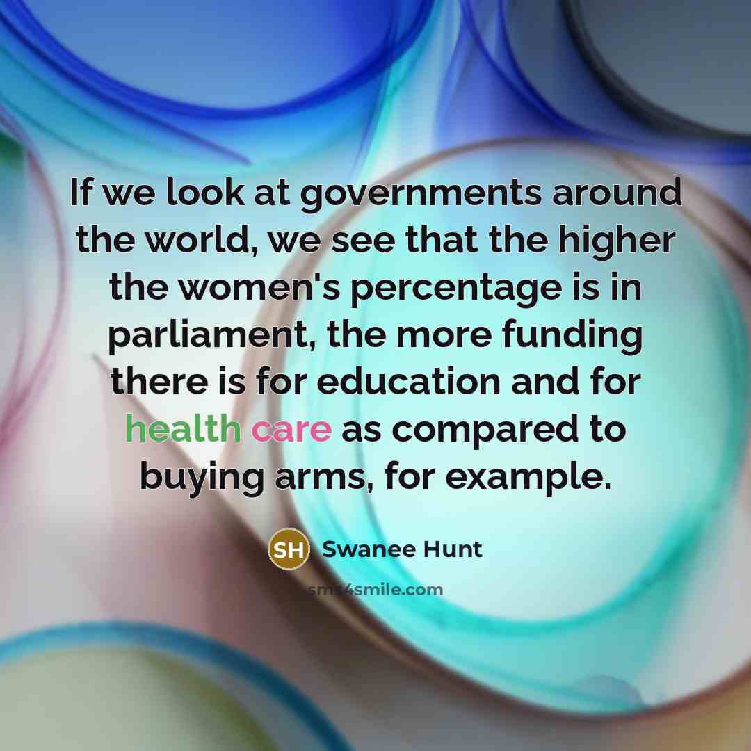 “If we look at governments around the world, we see…” quote by Swanee Hunt