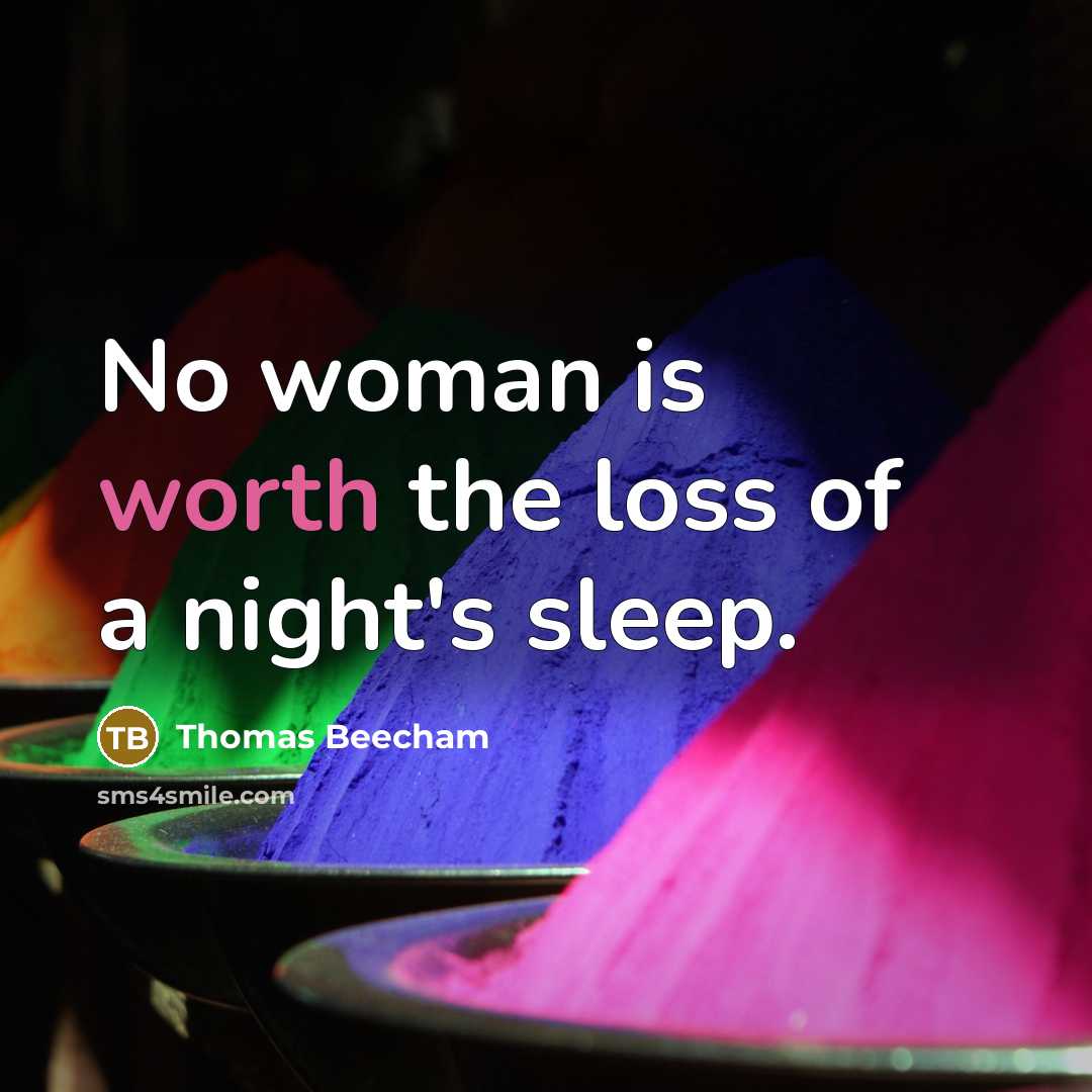 “No woman is worth the loss of a night's sleep.…” quote by Thomas Beecham