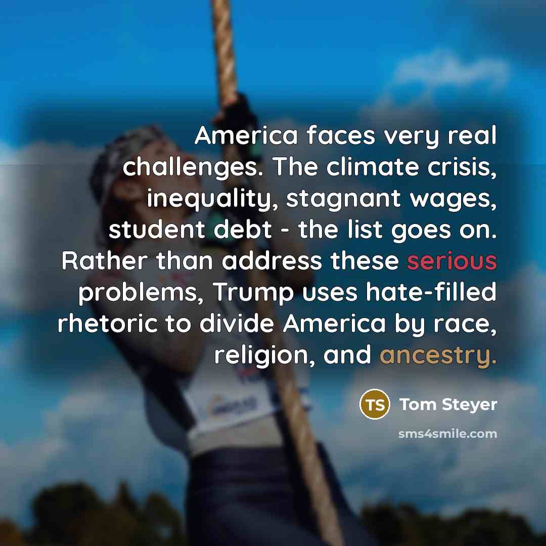 “America faces very real challenges. The climate crisis, inequality, stagnant…” quote by Tom Steyer