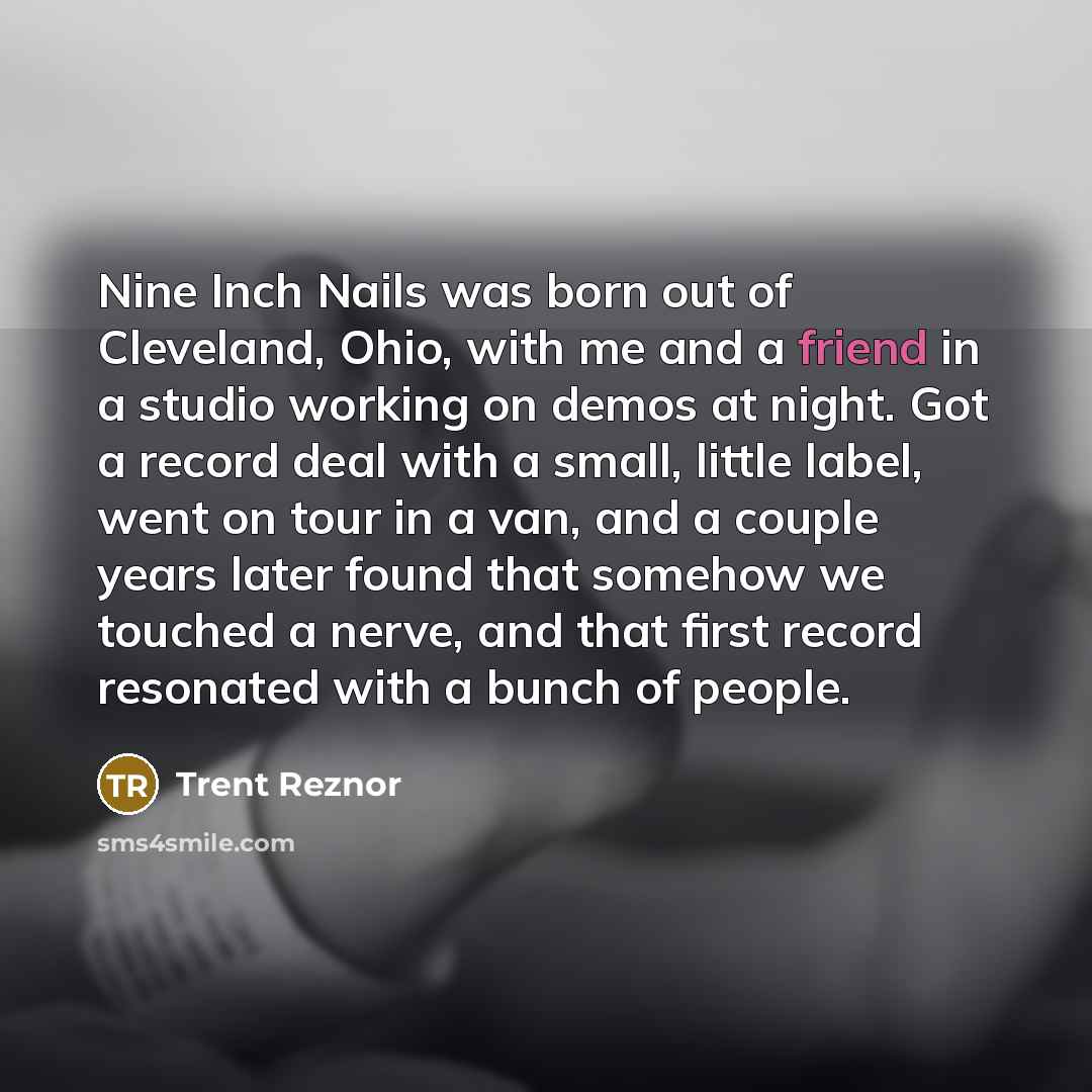“Nine Inch Nails was born out of Cleveland, Ohio, with…” quote by Trent Reznor