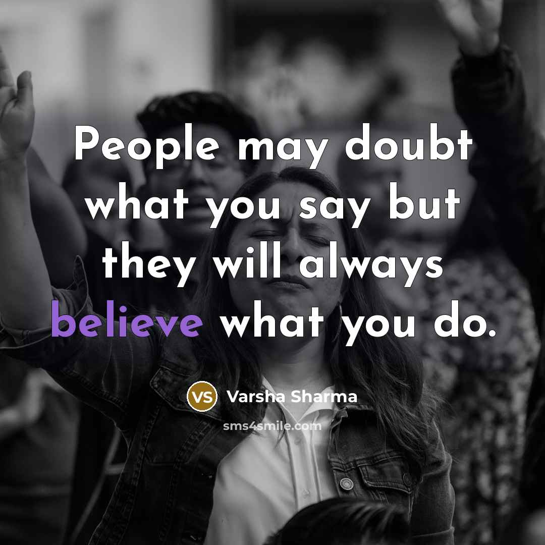 “People may doubt what you say but they will always…” quote by Varsha Sharma