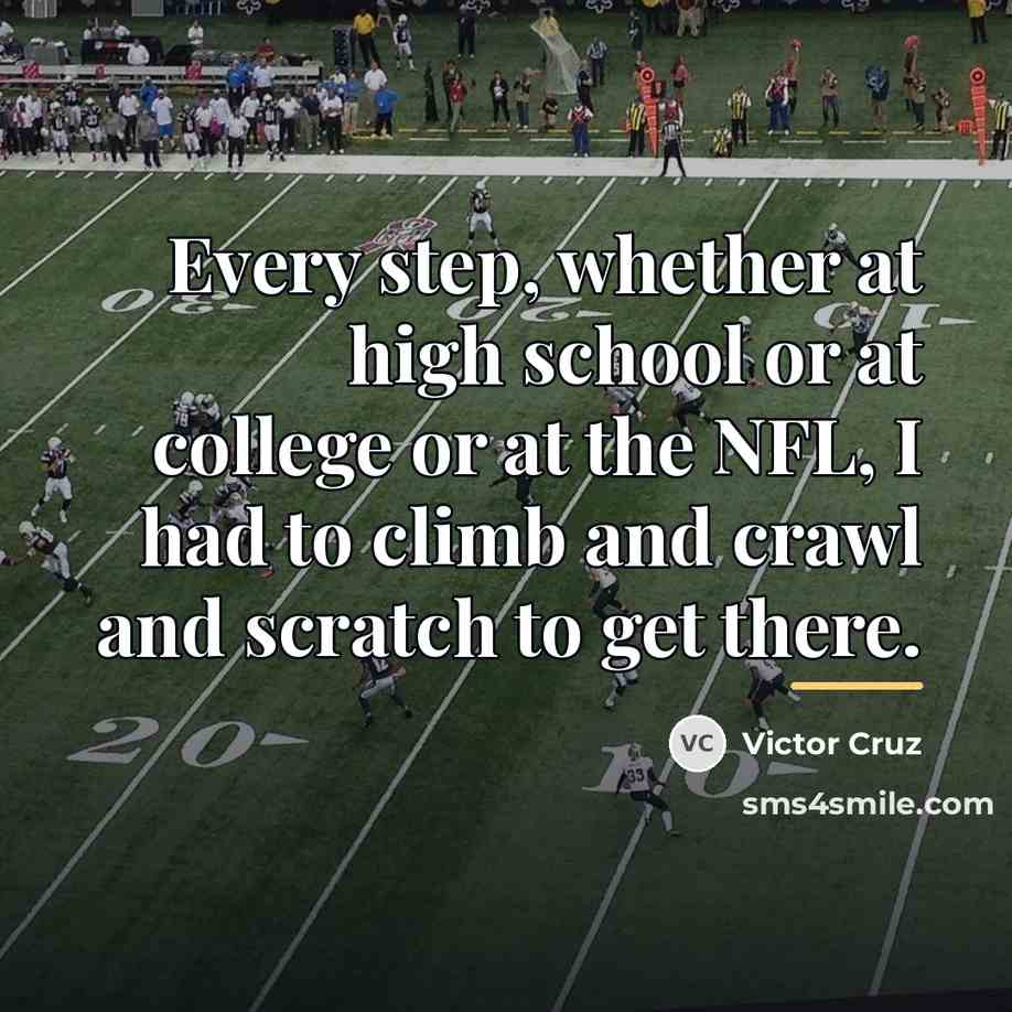 “Every step, whether at high school or at college or…” quote by Victor Cruz
