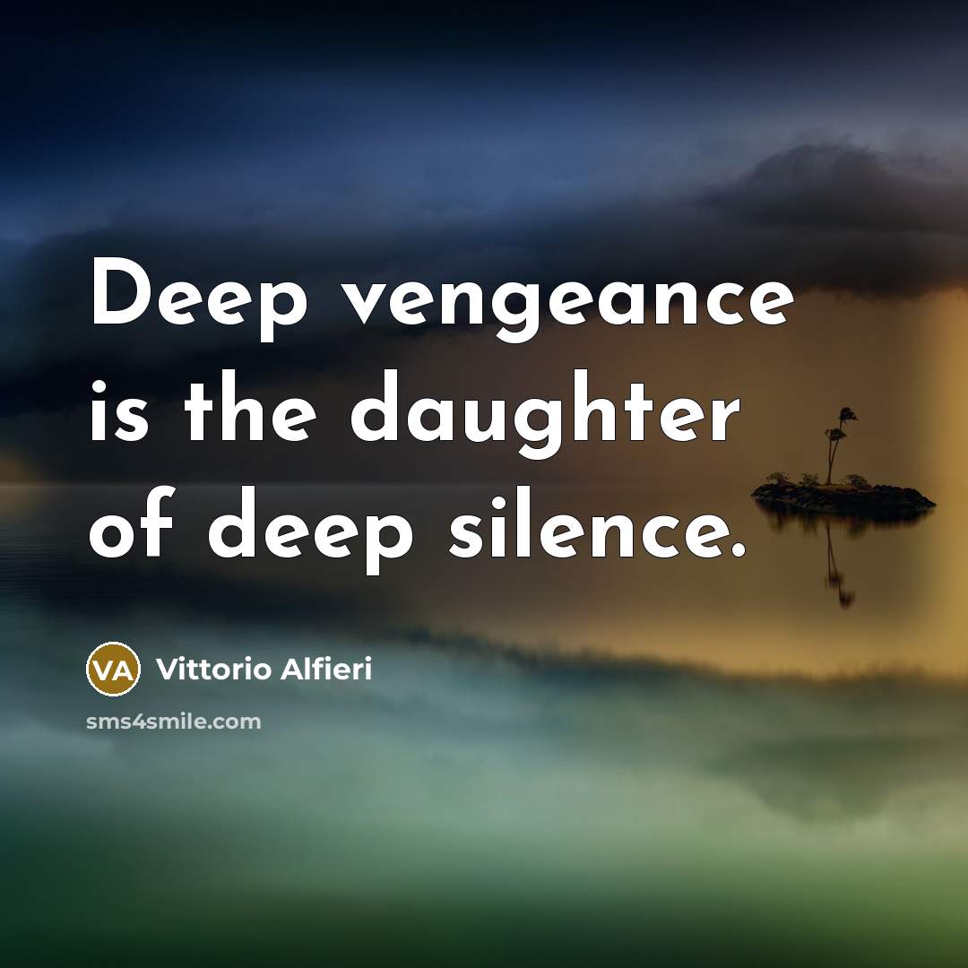 “Deep vengeance is the daughter of deep silence.…” quote by Vittorio Alfieri