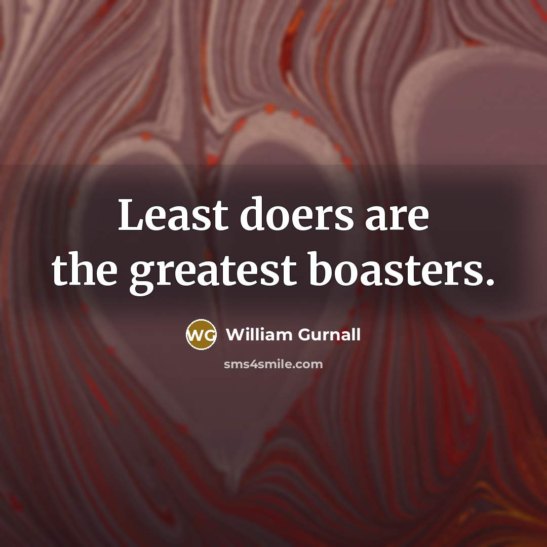 “Least doers are the greatest boasters.…” quote by William Gurnall