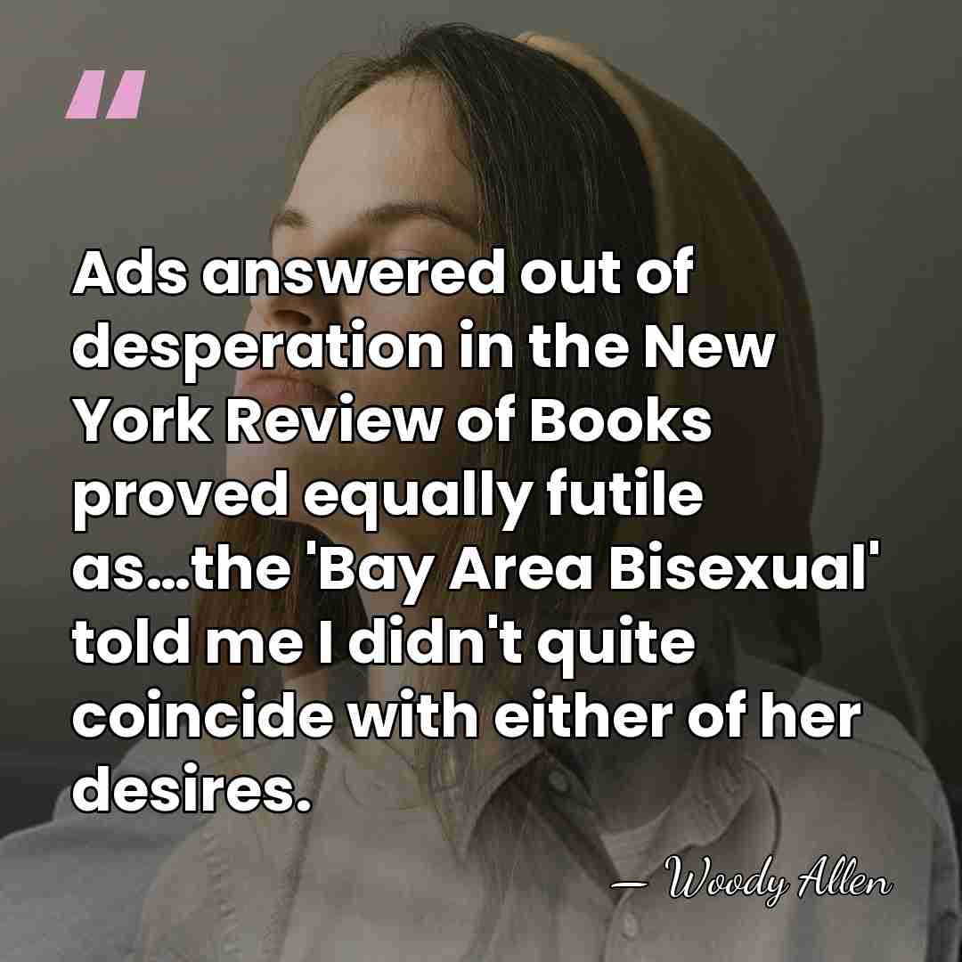 Ads answered out of desperation in the New York Review of Books&hellip; - Woody Allen