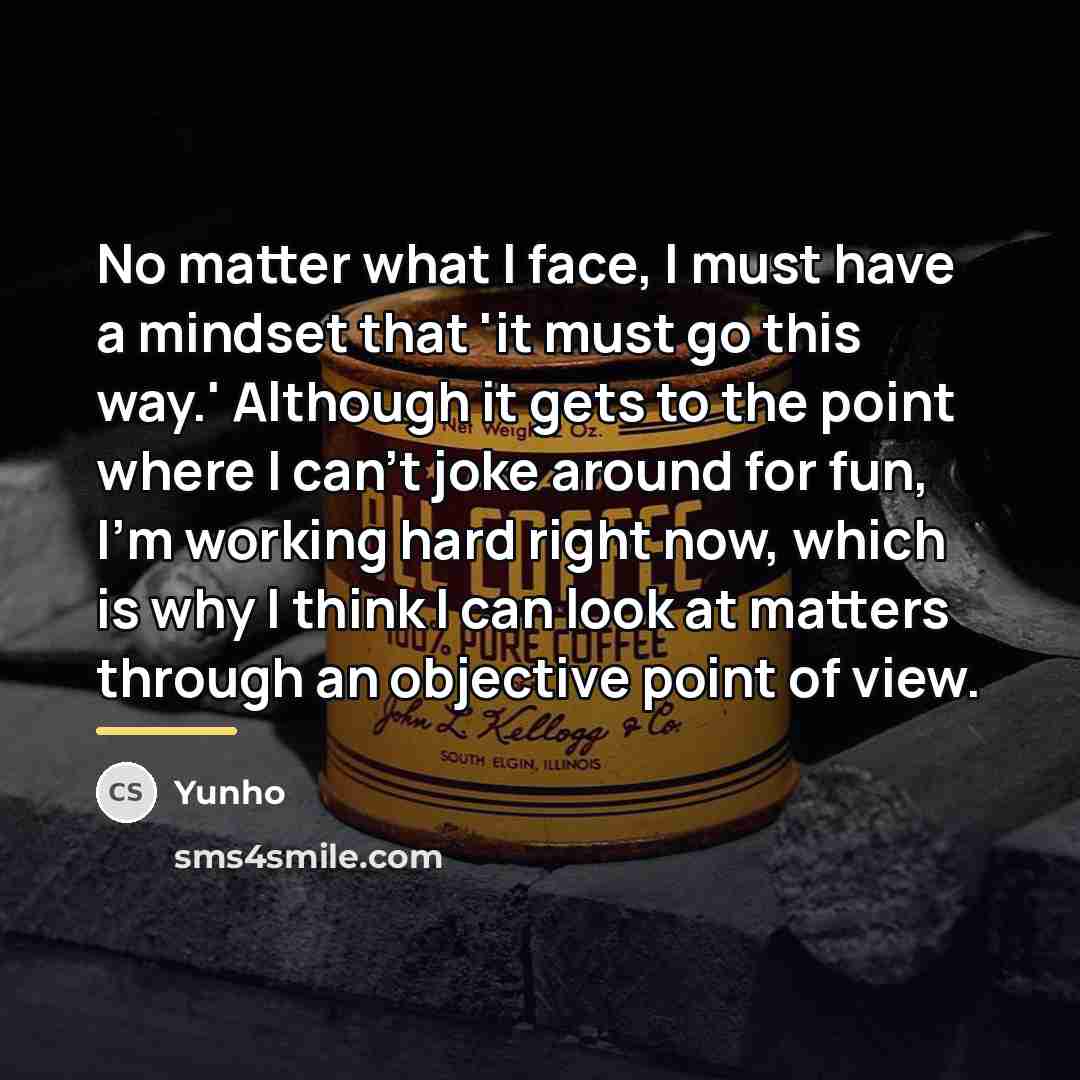 “No matter what I face, I must have a mindset…” quote by Yunho
