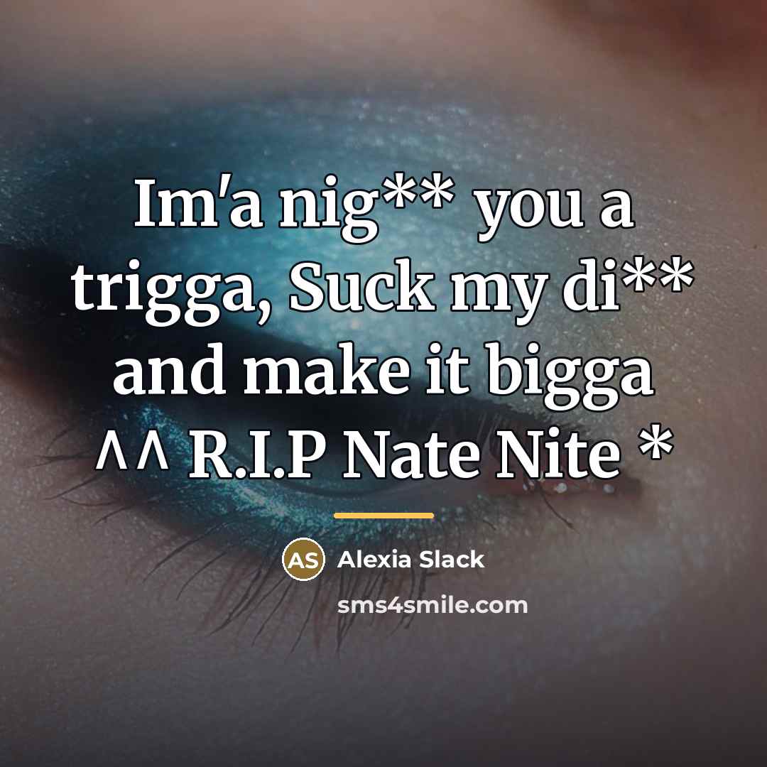 “Im'a nig** you a trigga, Suck my di** and make…” quote by Alexia Slack