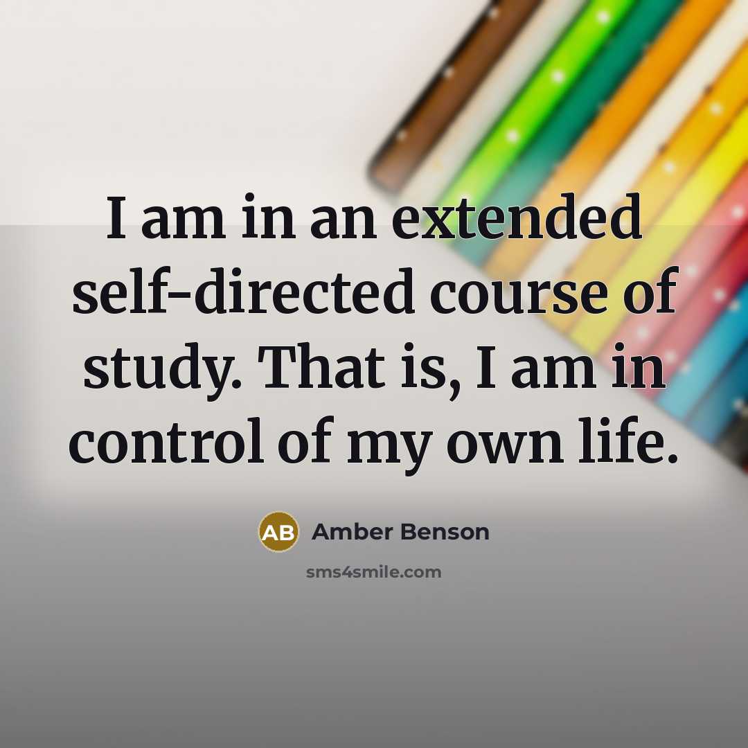 “I am in an extended self-directed course of study. That…” quote by Amber Benson