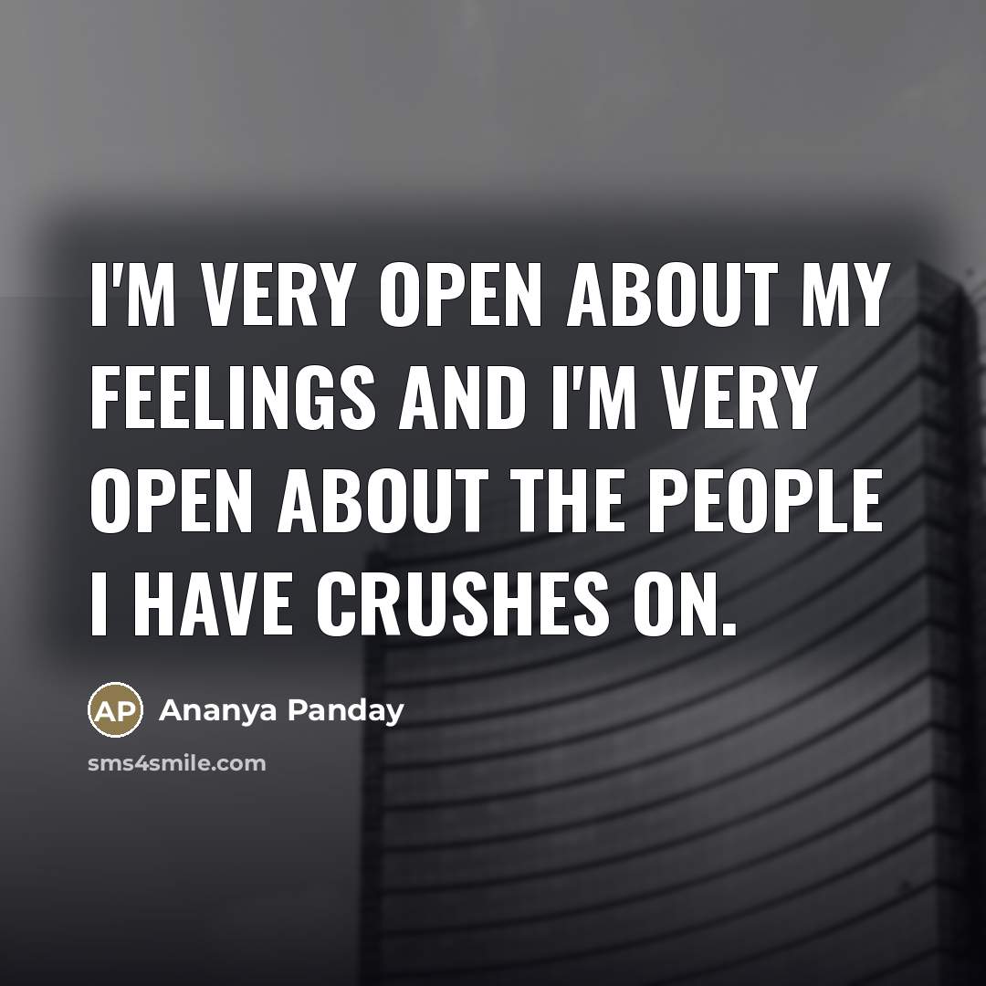 “I'm very open about my feelings and I'm very open…” quote by Ananya Panday