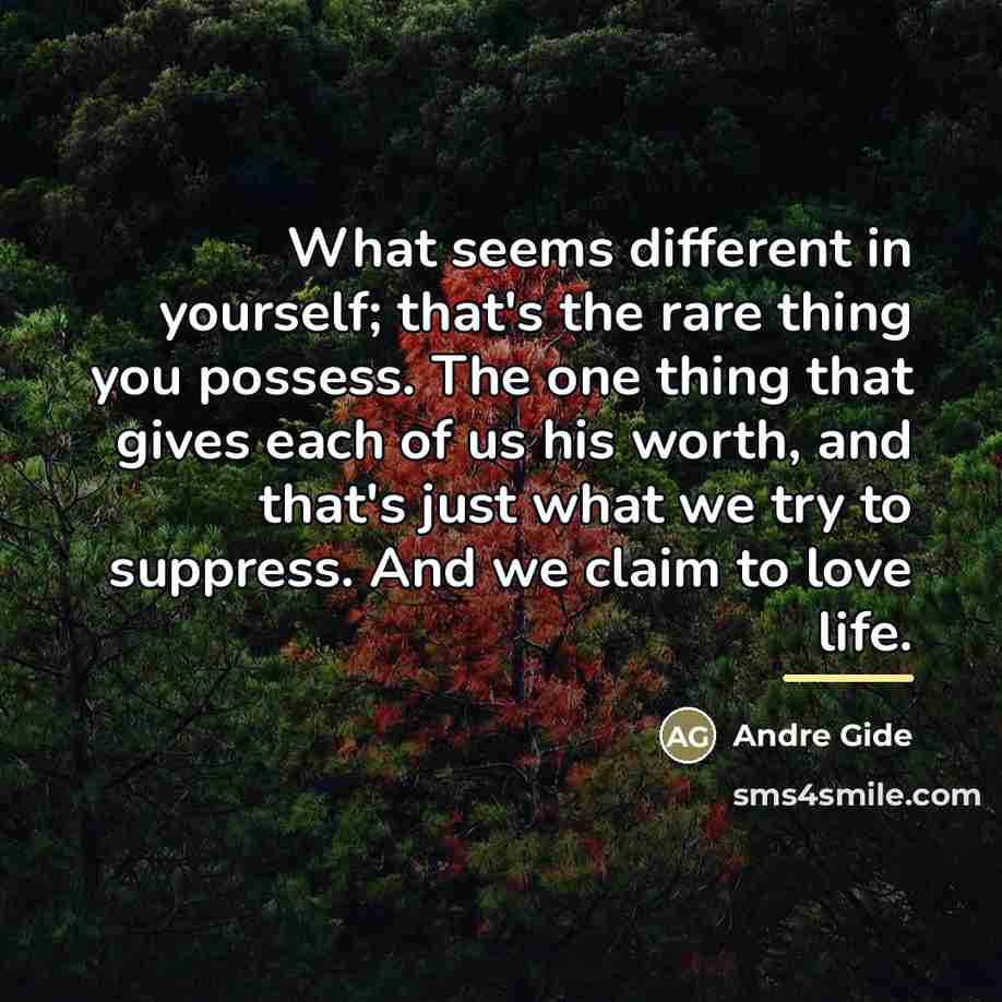 “What seems different in yourself; that's the rare thing you…” quote by Andre Gide