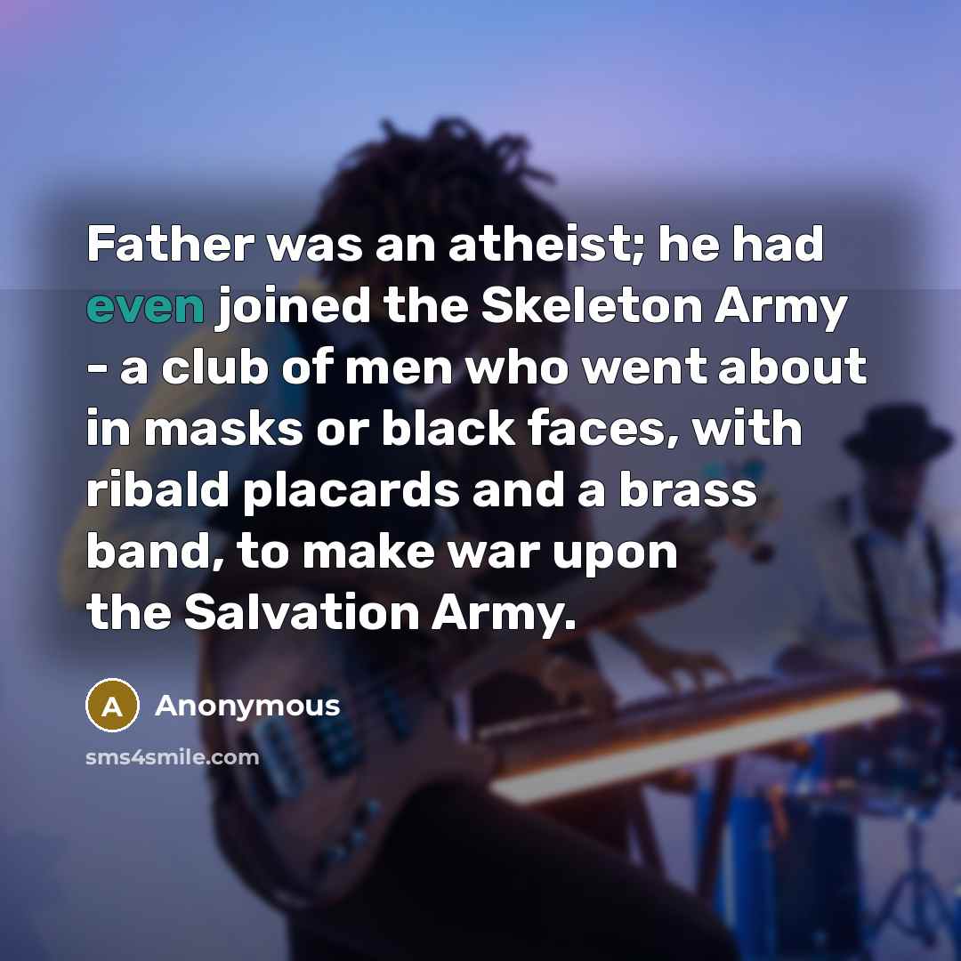“Father was an atheist; he had even joined the Skeleton…” quote by Anonymous