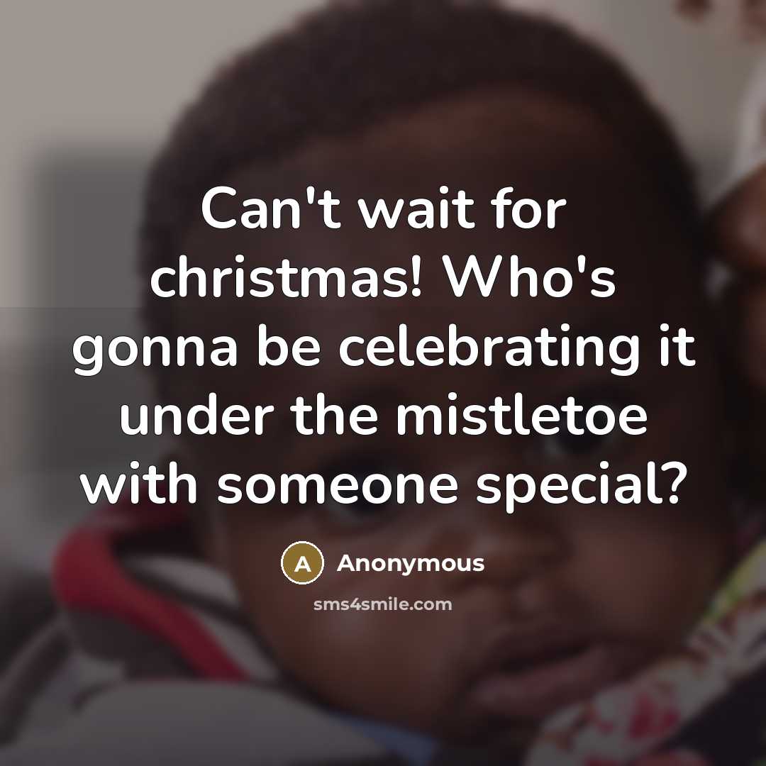 “Can't wait for christmas! Who's gonna be celebrating it under…” quote by Anonymous