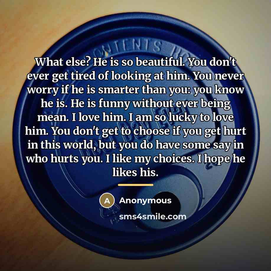 “What else? He is so beautiful. You don't ever get…” quote by Anonymous