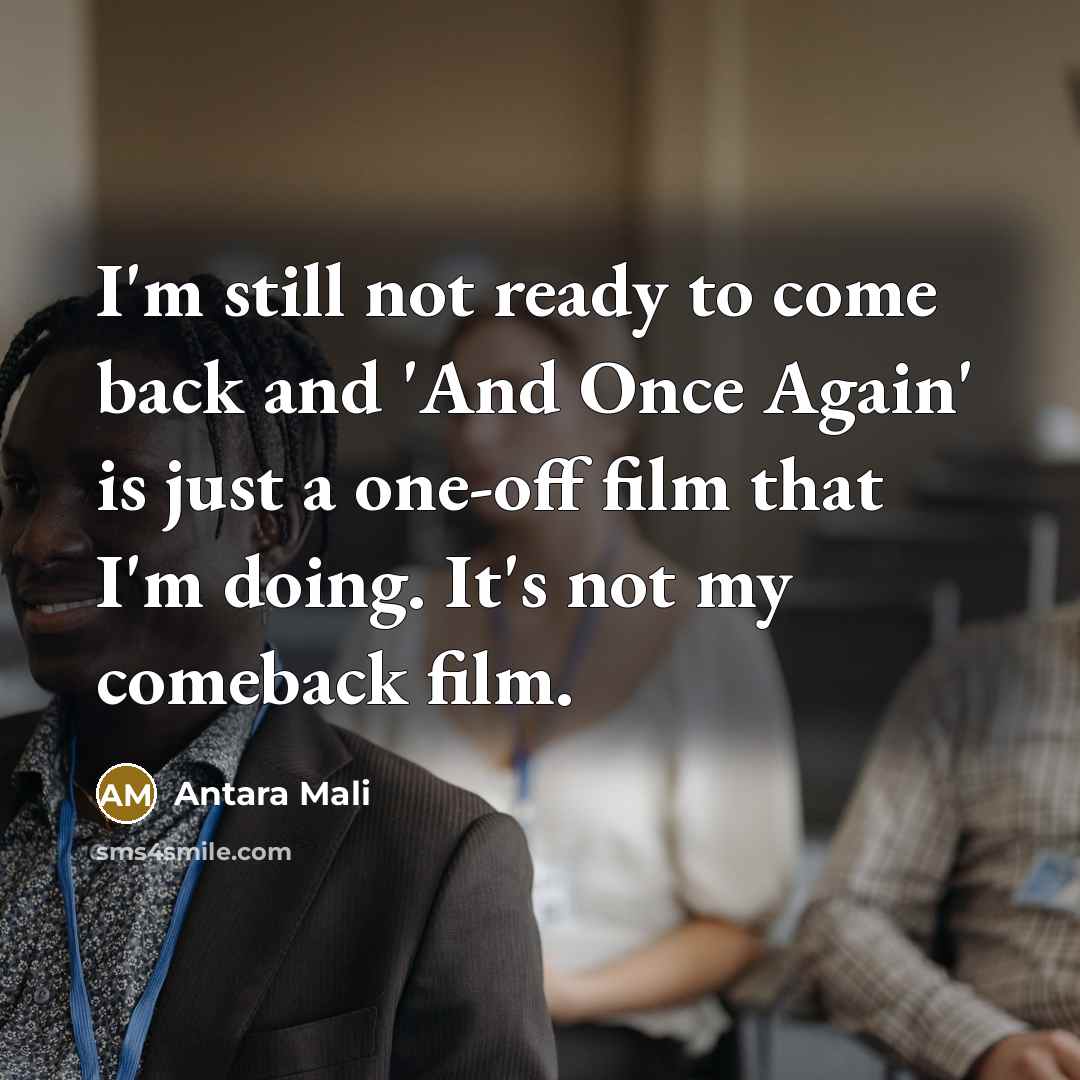 “I'm still not ready to come back and 'And Once…” quote by Antara Mali