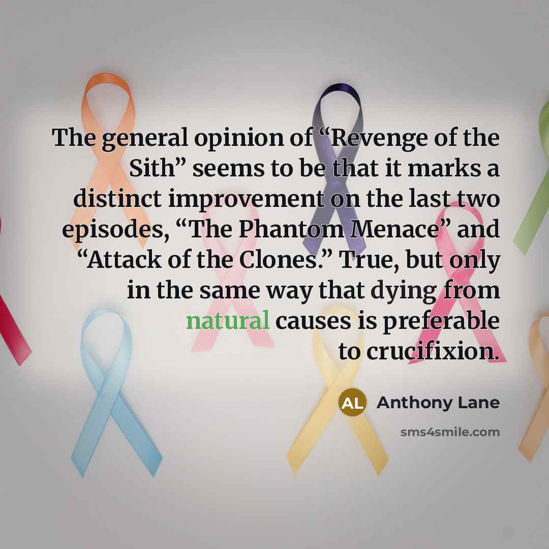 “The general opinion of “Revenge of the Sith” seems to…” quote by Anthony Lane