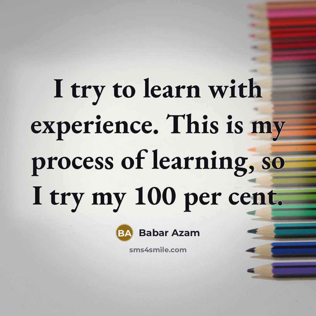 “I try to learn with experience. This is my process…” quote by Babar Azam