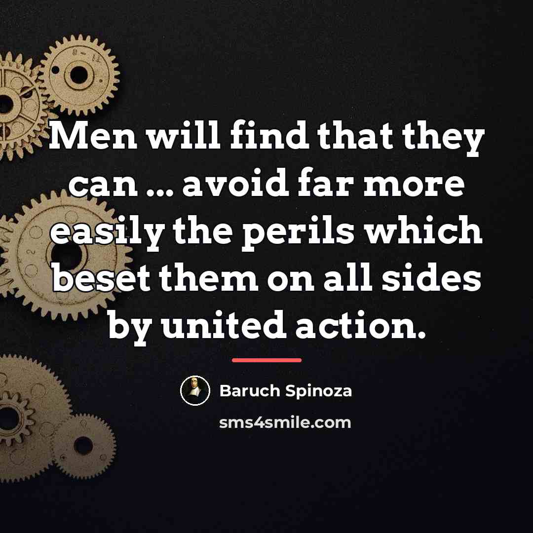 “Men will find that they can ... avoid far more…” quote by Baruch Spinoza
