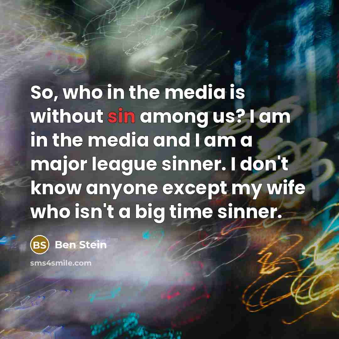 “So, who in the media is without sin among us?…” quote by Ben Stein