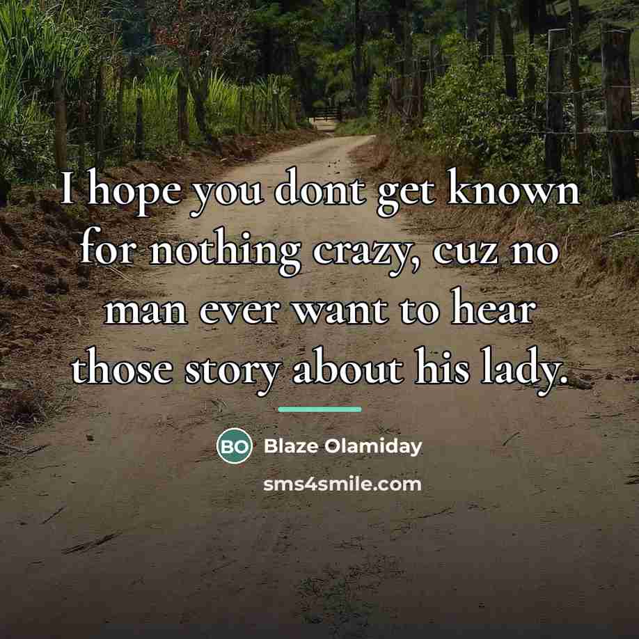 “I hope you dont get known for nothing crazy, cuz…” quote by Blaze Olamiday