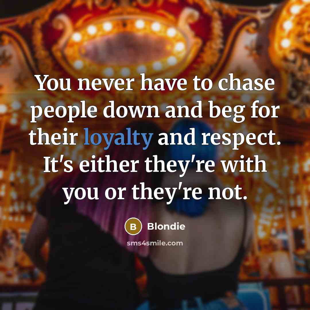 “You never have to chase people down and beg for…” quote by Blondie