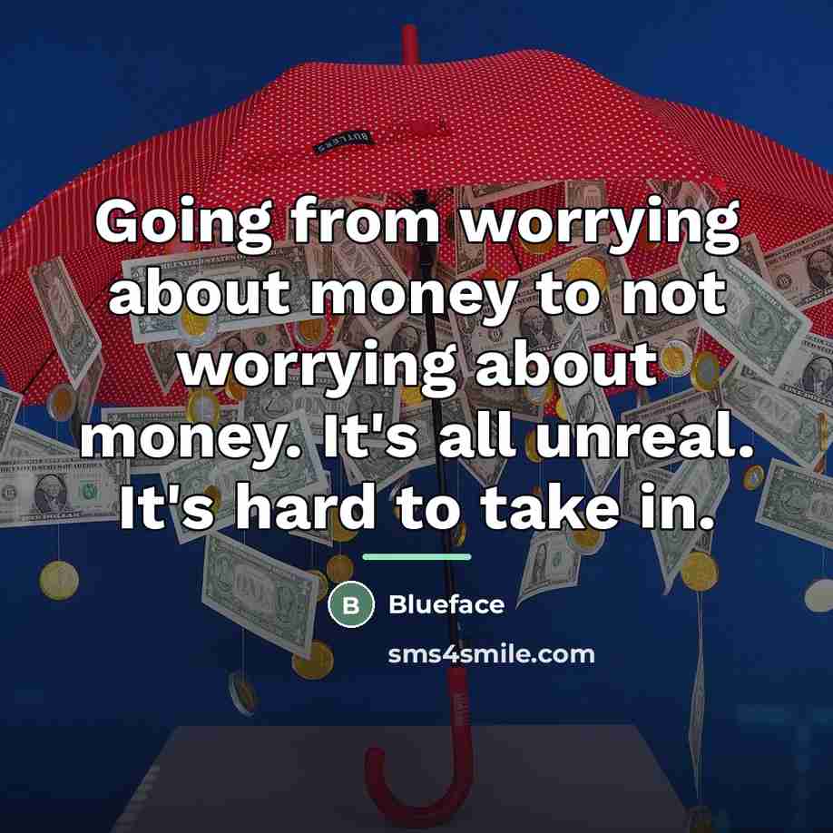 “Going from worrying about money to not worrying about money.…” quote by Blueface