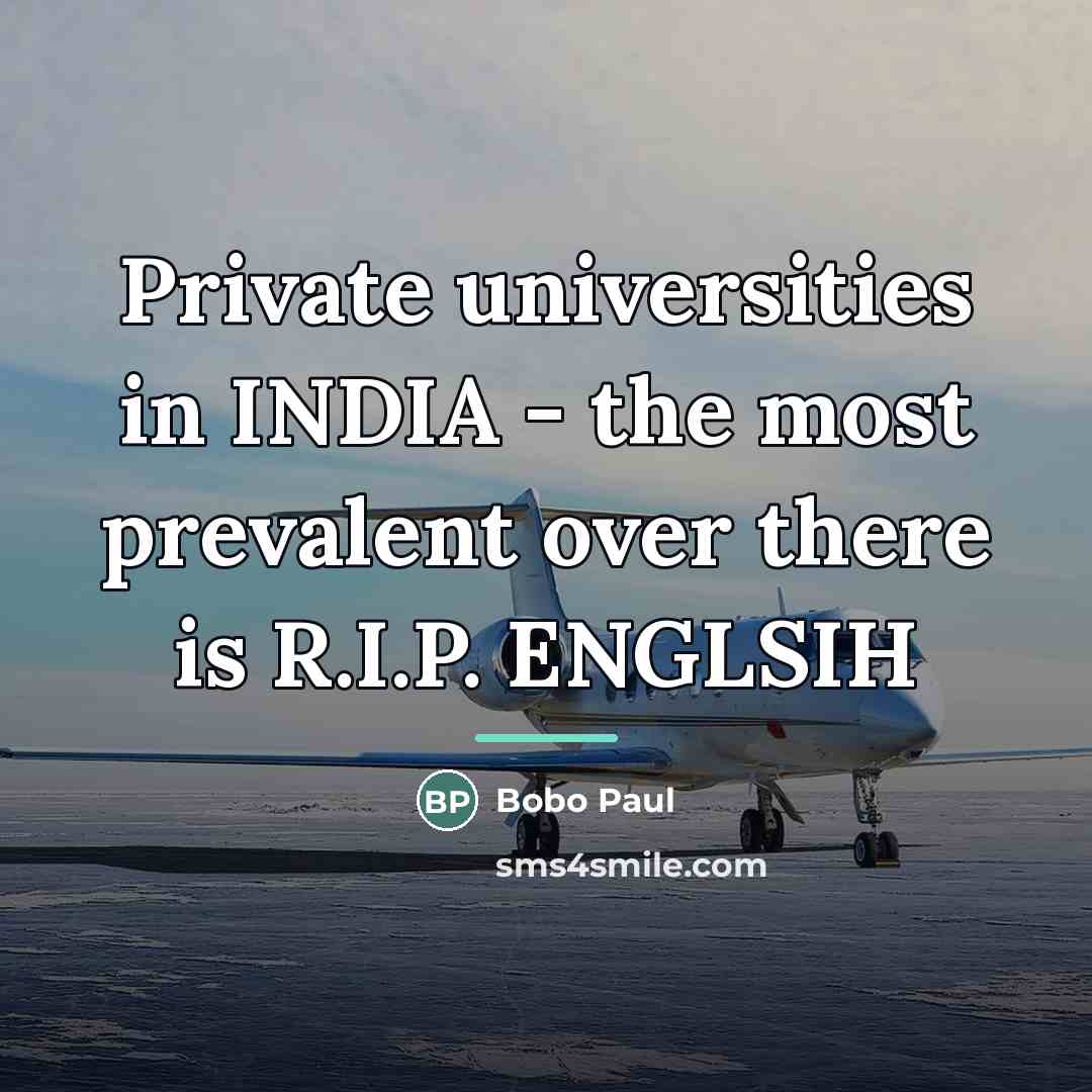 “Private universities in INDIA - the most prevalent over there…” quote by Bobo Paul