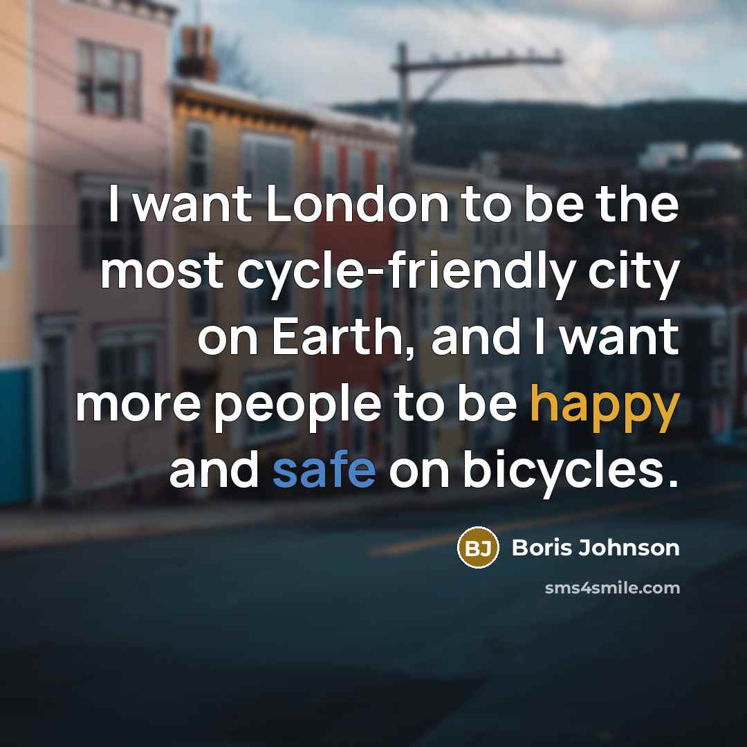 “I want London to be the most cycle-friendly city on…” quote by Boris Johnson