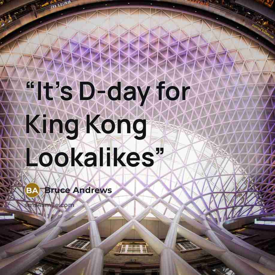 “It's D-day for King Kong Lookalikes” quote by Bruce Andrews