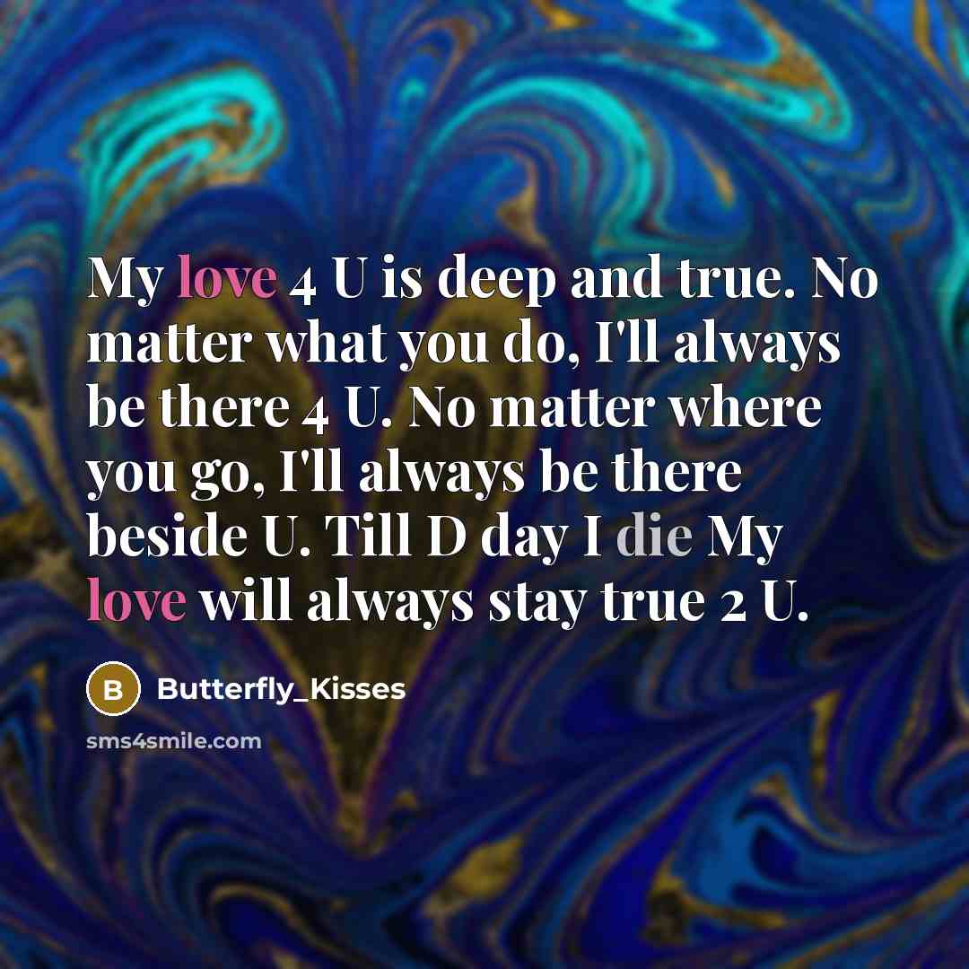 “My love 4 U is deep and true. No matter…” quote by Butterfly_Kisses