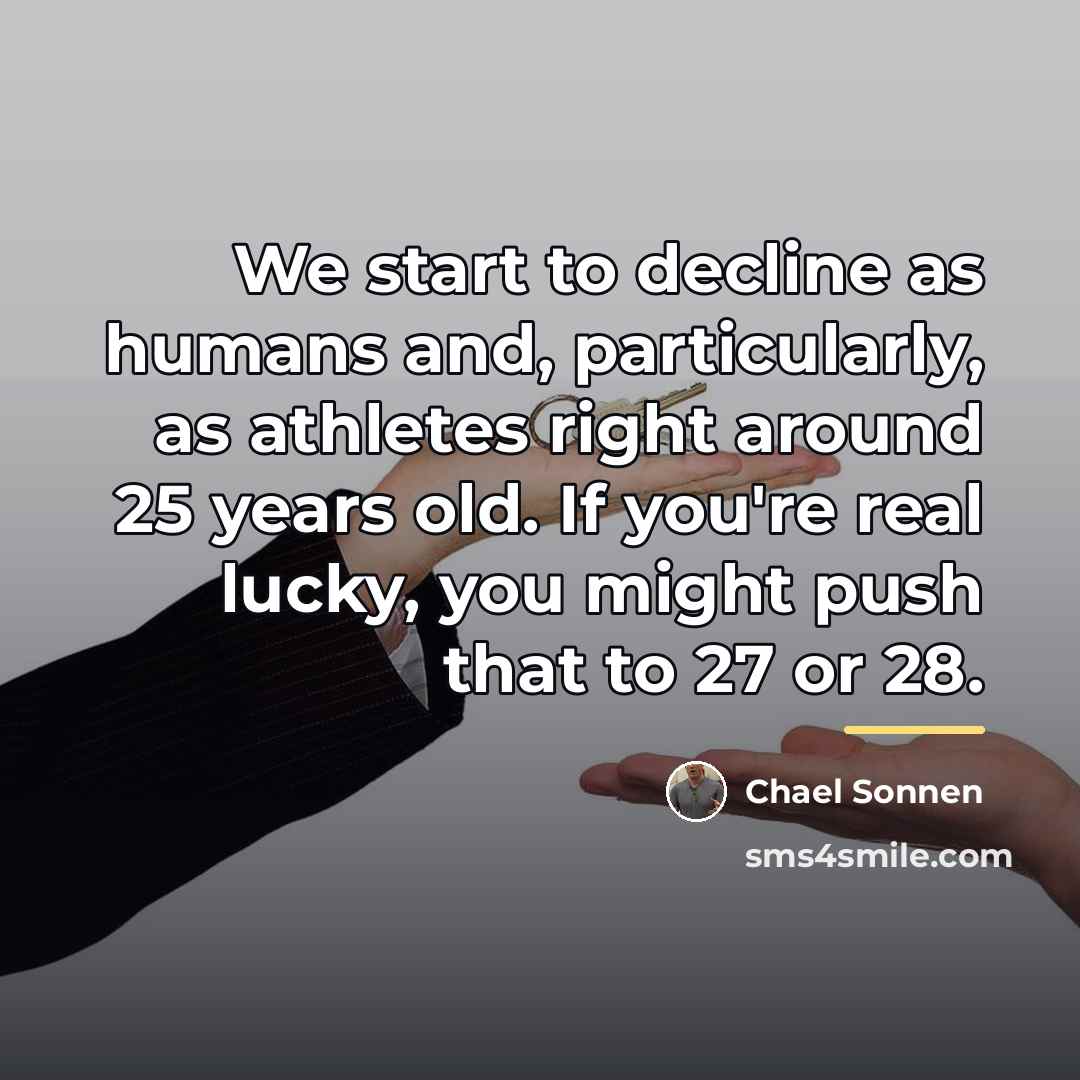 “We start to decline as humans and, particularly, as athletes…” quote by Chael Sonnen