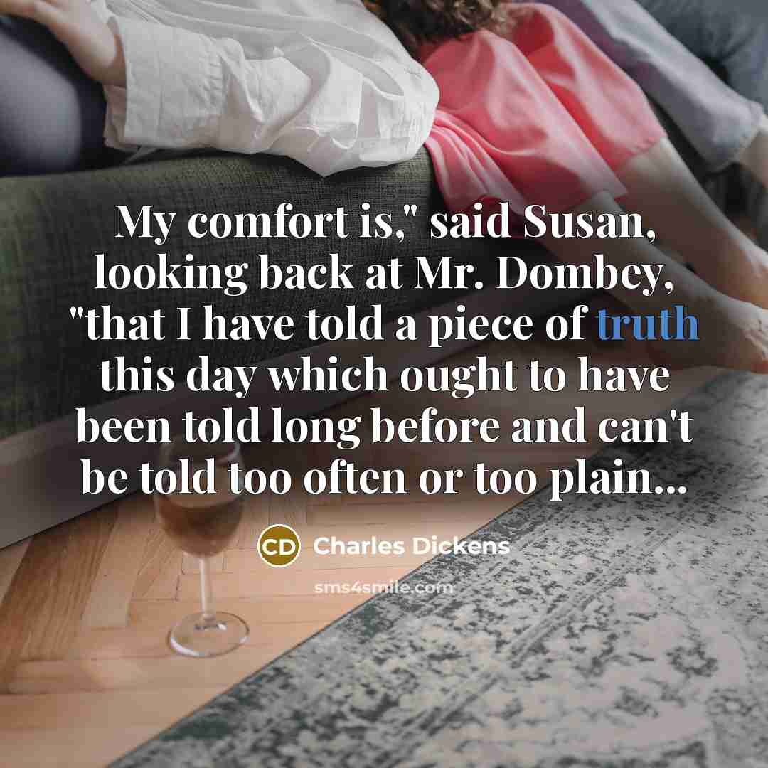 “"My comfort is," said Susan, looking back at Mr. Dombey,…” quote by Charles Dickens