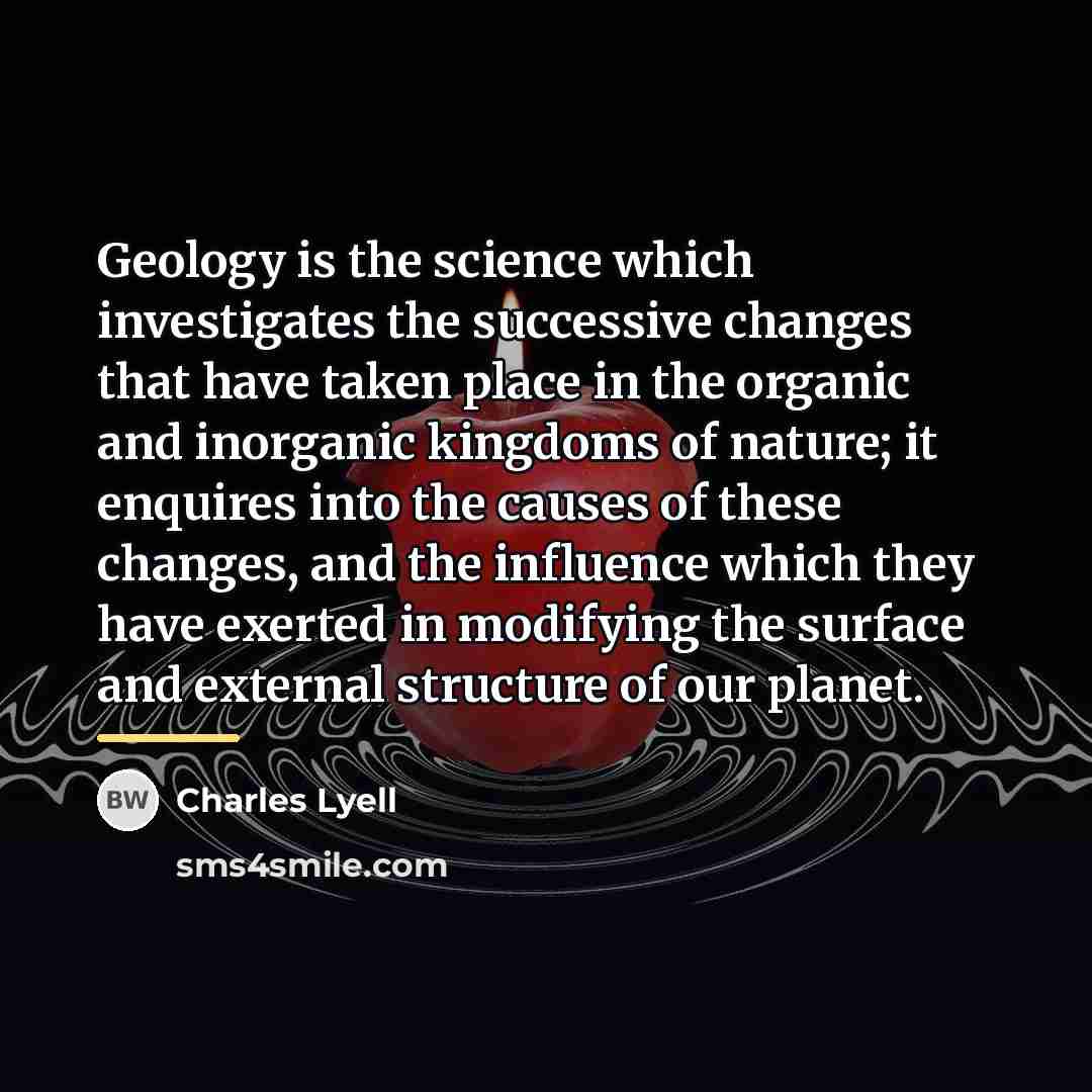 “Geology is the science which investigates the successive changes that…” quote by Charles Lyell