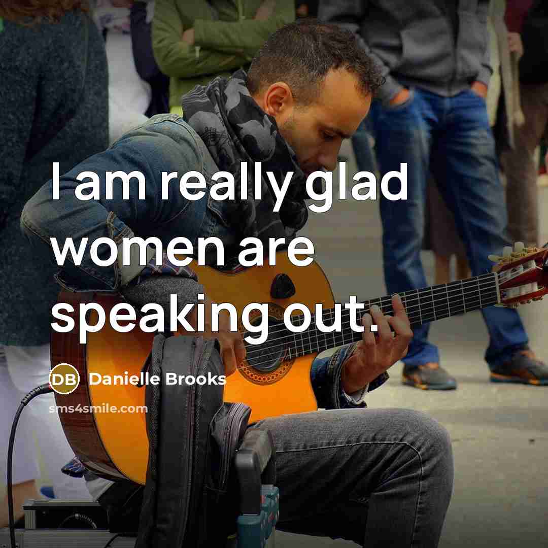 “I am really glad women are speaking out.…” quote by Danielle Brooks