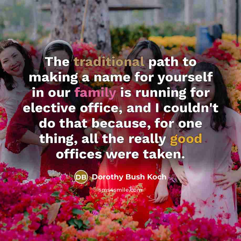 “The traditional path to making a name for yourself in…” quote by Dorothy Bush Koch