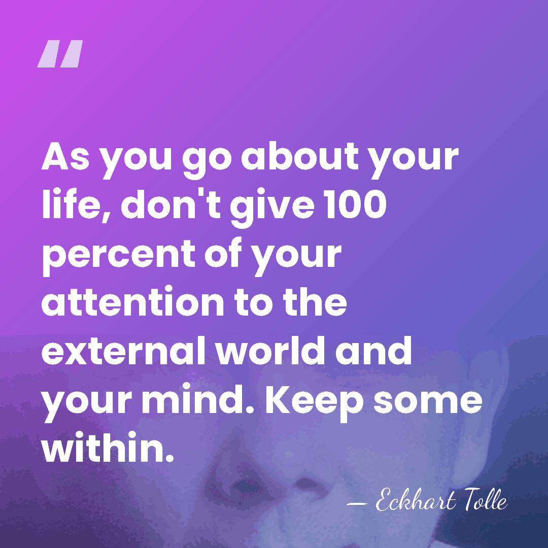 As you go about your life, don't give 100 percent of your&hellip; - Eckhart Tolle