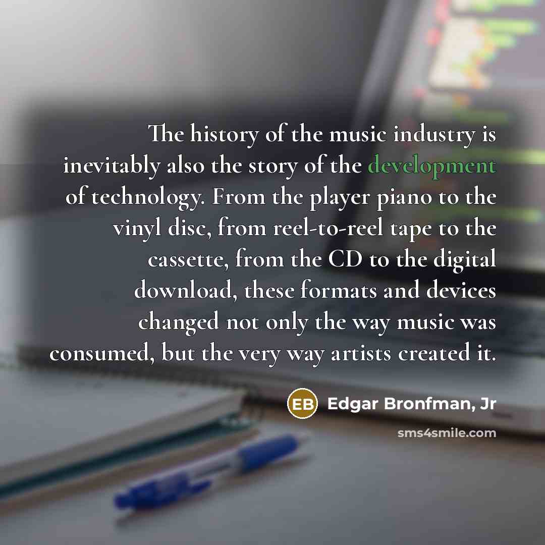 “The history of the music industry is inevitably also the…” quote by Edgar Bronfman, Jr