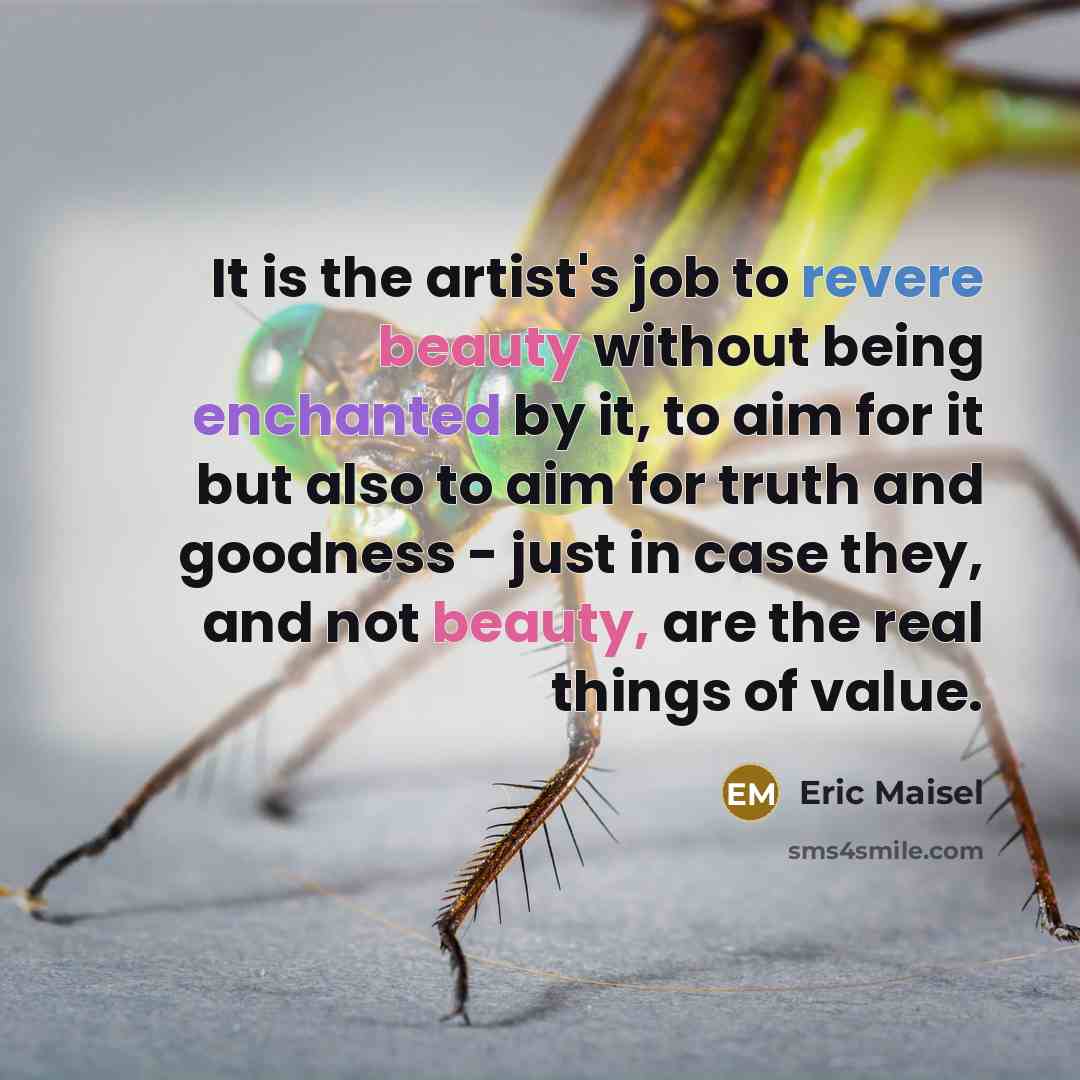 “It is the artist's job to revere beauty without being…” quote by Eric Maisel