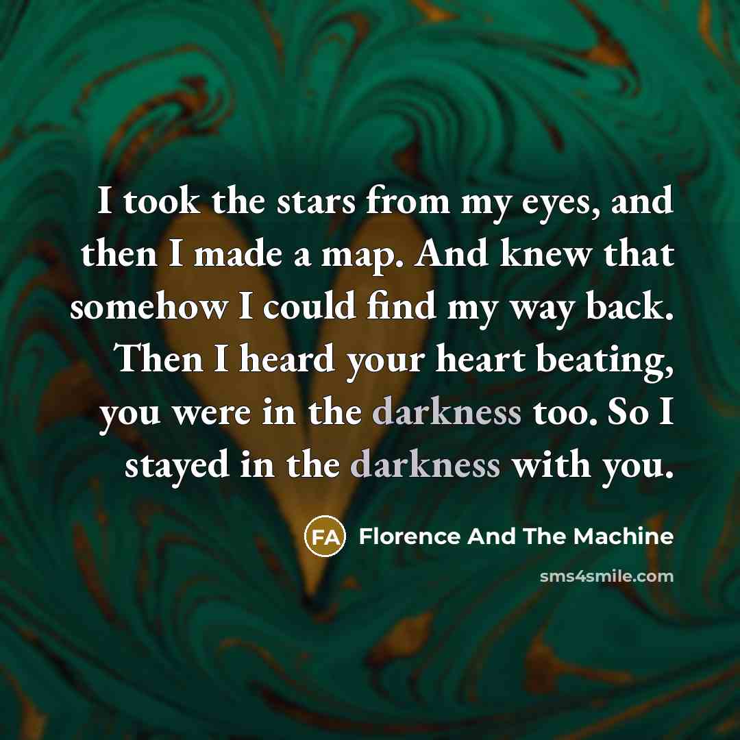 “I took the stars from my eyes, and then I…” quote by Florence And The Machine