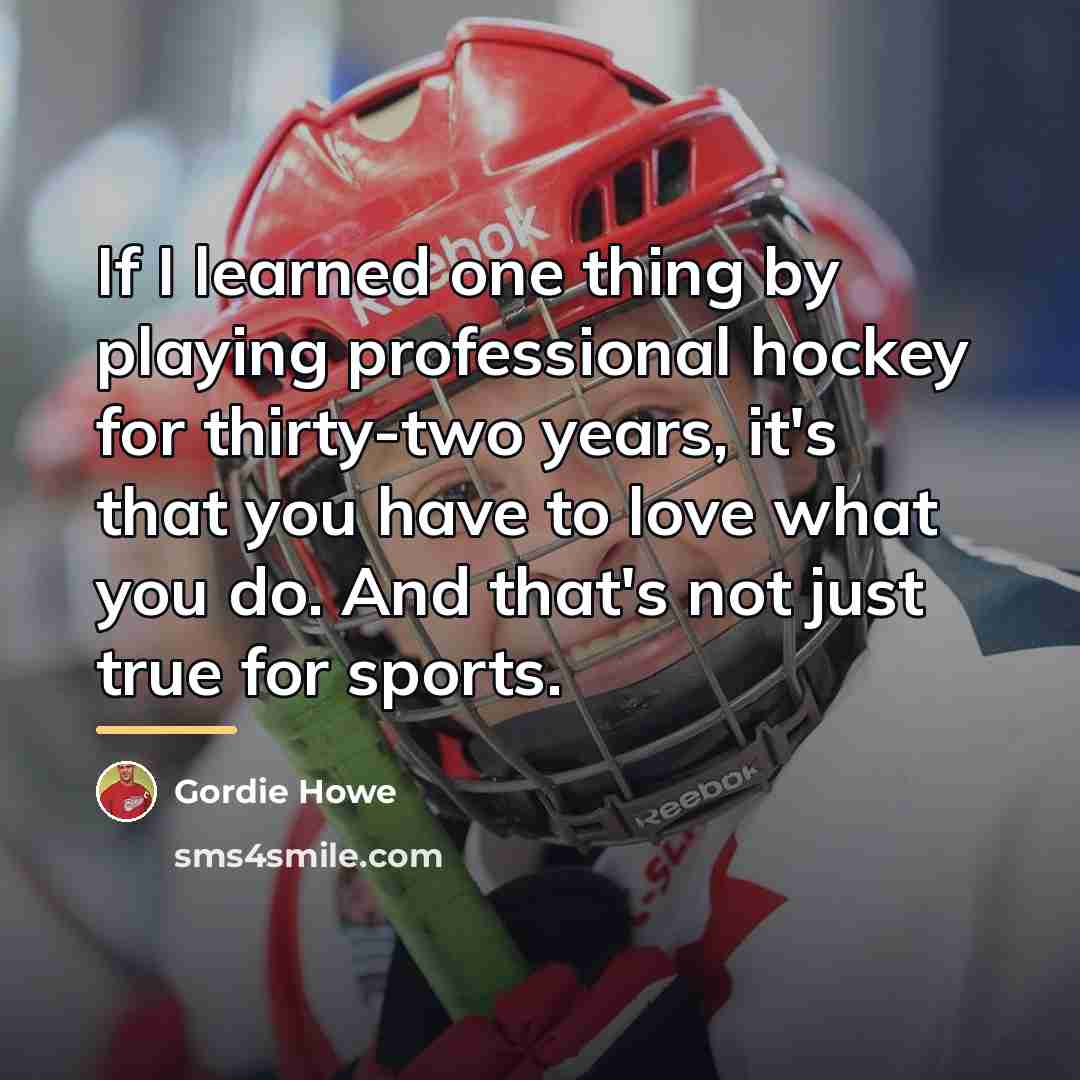 “If I learned one thing by playing professional hockey for…” quote by Gordie Howe