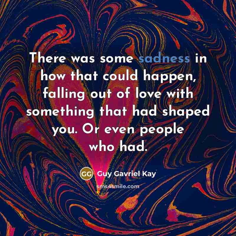 “There was some sadness in how that could happen, falling…” quote by Guy Gavriel Kay