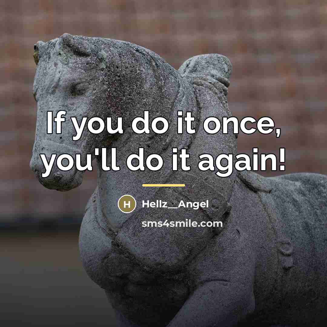 “If you do it once, you'll do it again!…” quote by Hellz__Angel