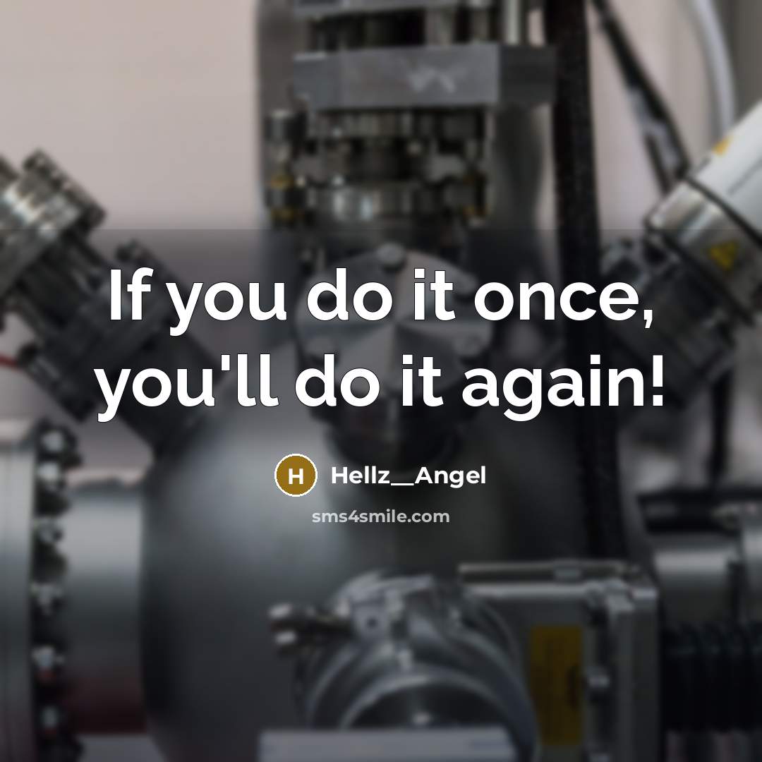“If you do it once, you'll do it again!” quote by Hellz__Angel