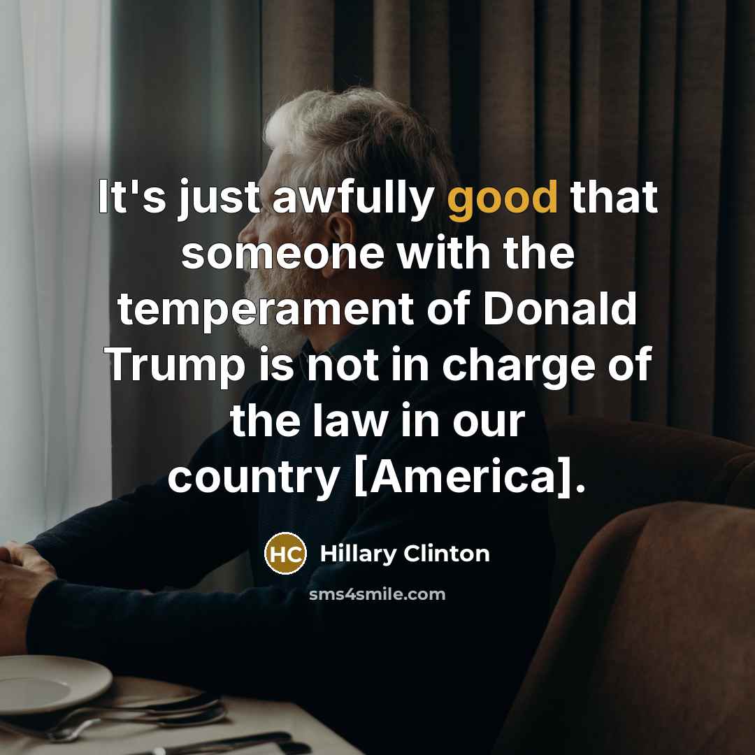 “It's just awfully good that someone with the temperament of…” quote by Hillary Clinton