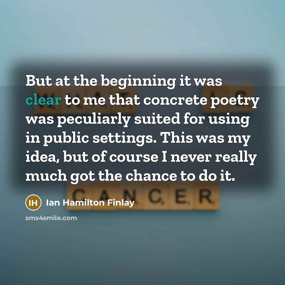 “But at the beginning it was clear to me that…” quote by Ian Hamilton Finlay