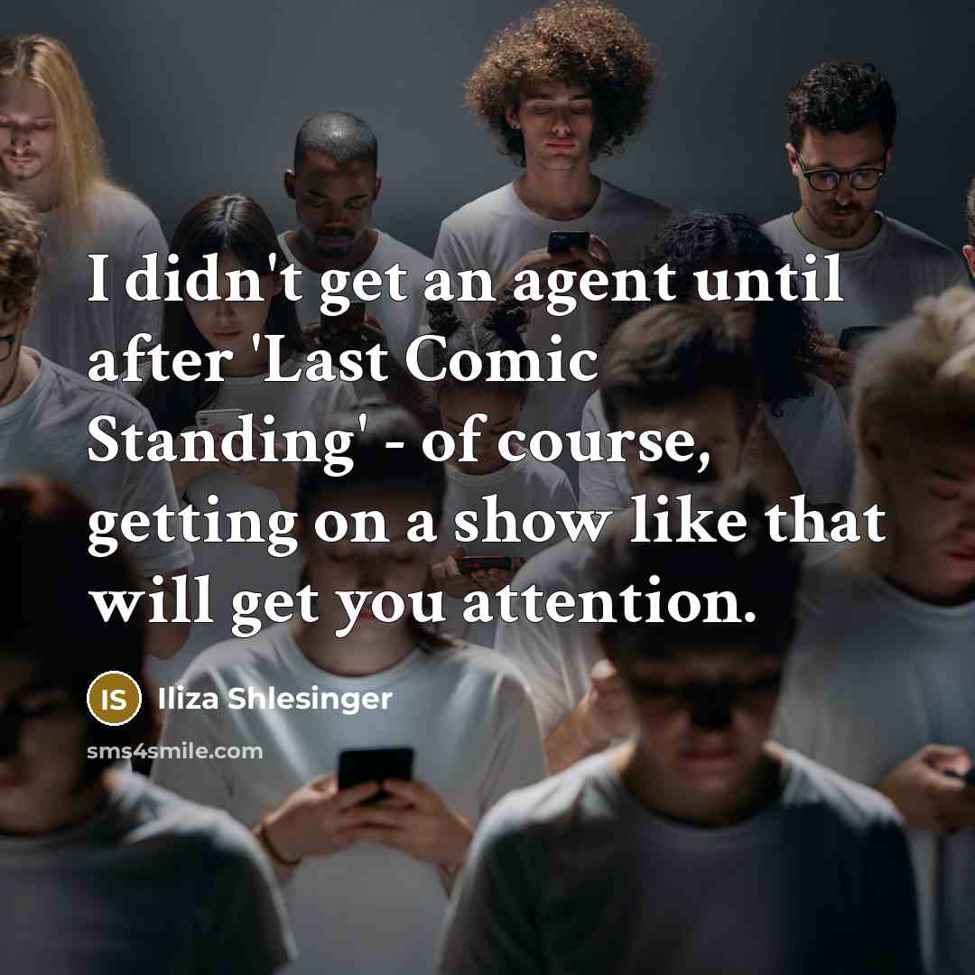 “I didn't get an agent until after 'Last Comic Standing'…” quote by Iliza Shlesinger