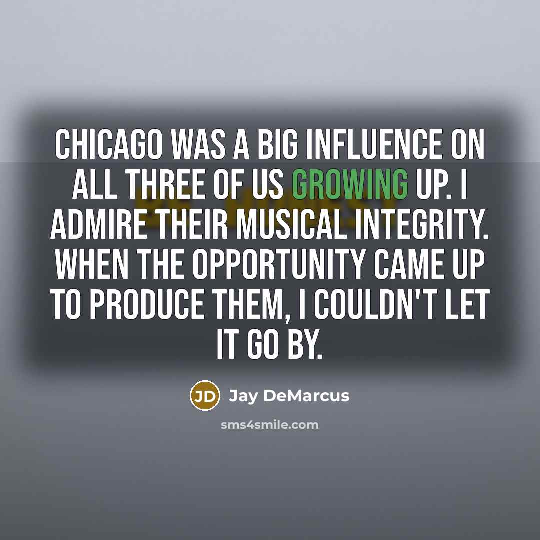 “Chicago was a big influence on all three of us…” quote by Jay DeMarcus