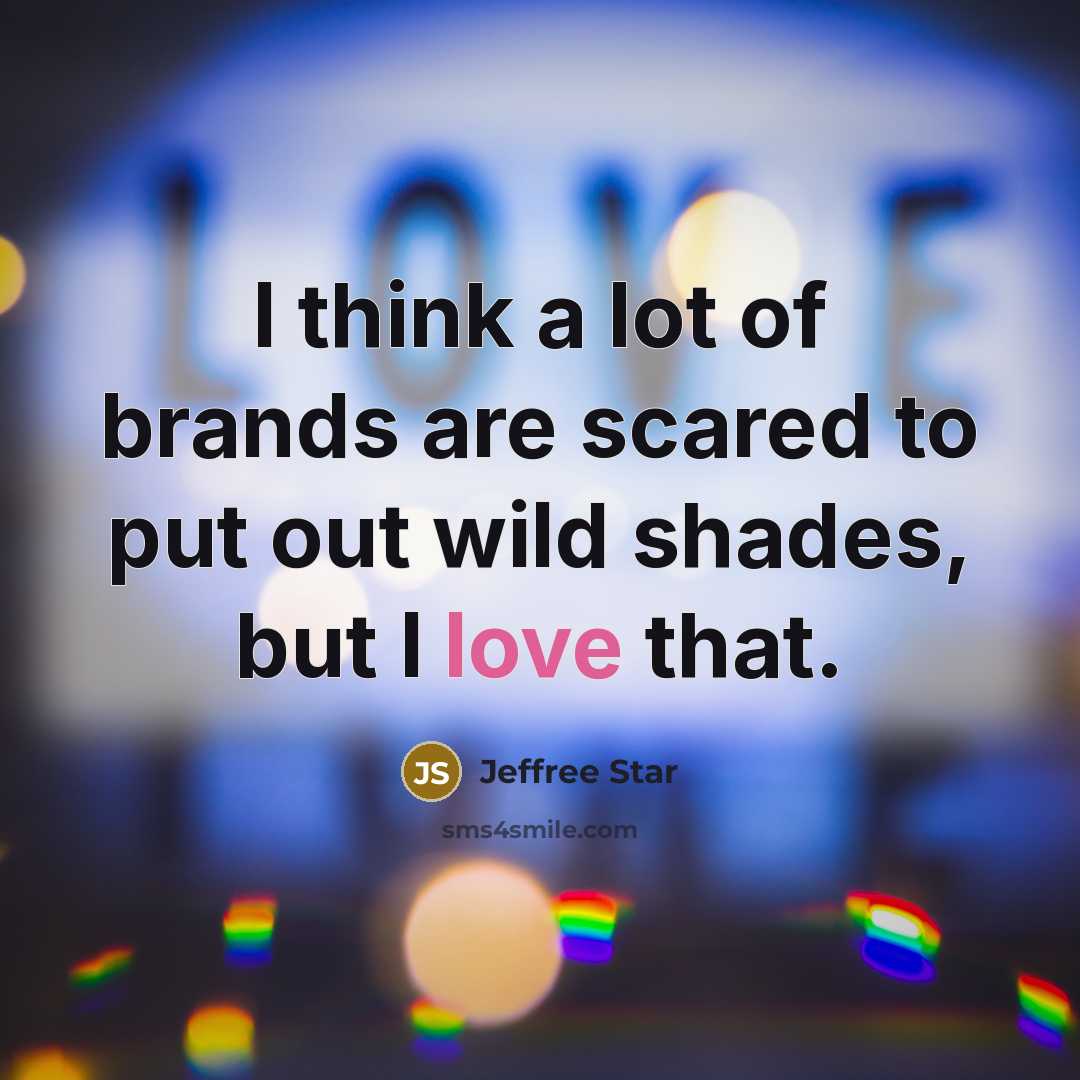“I think a lot of brands are scared to put…” quote by Jeffree Star