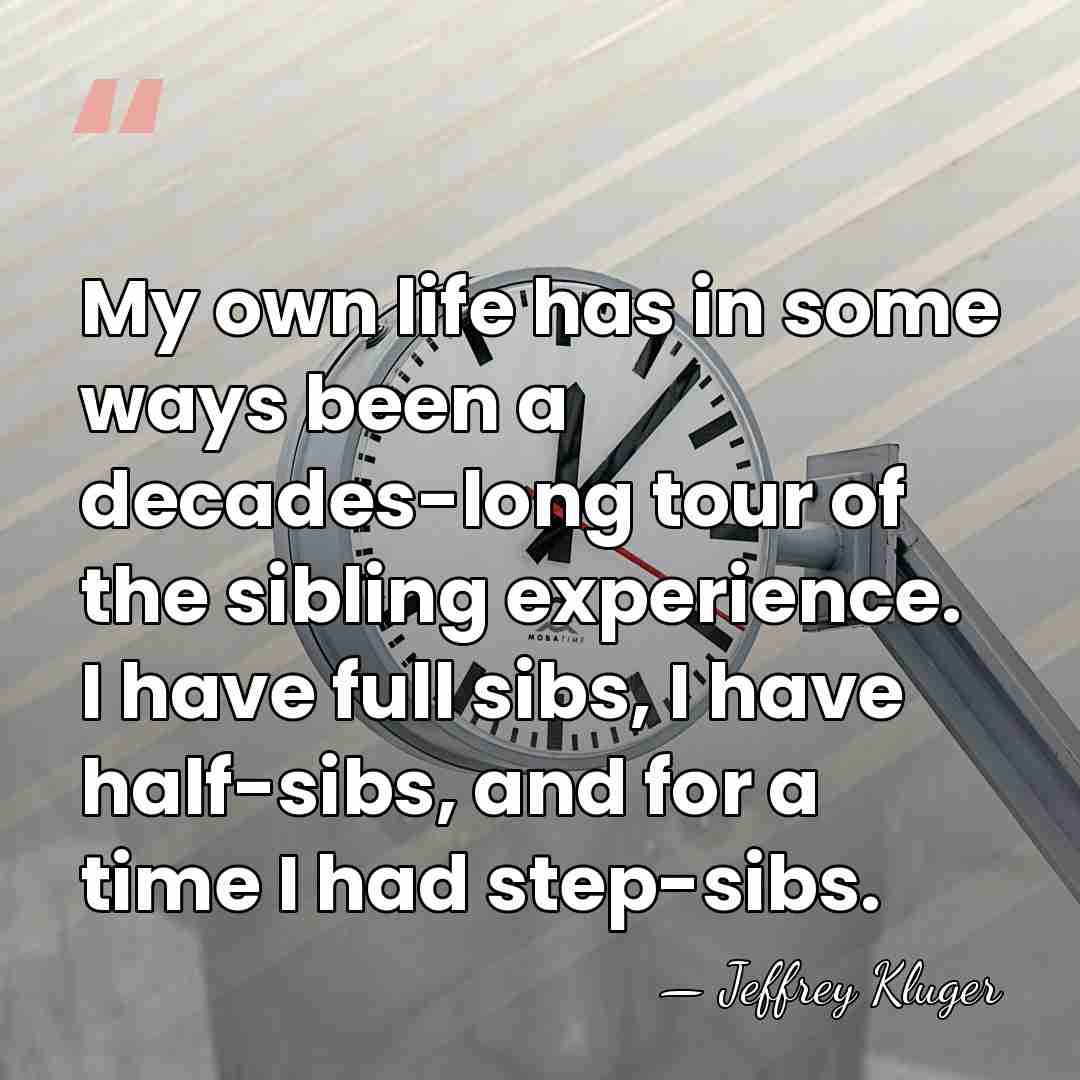 My own life has in some ways been a decades-long tour of&hellip; - Jeffrey Kluger