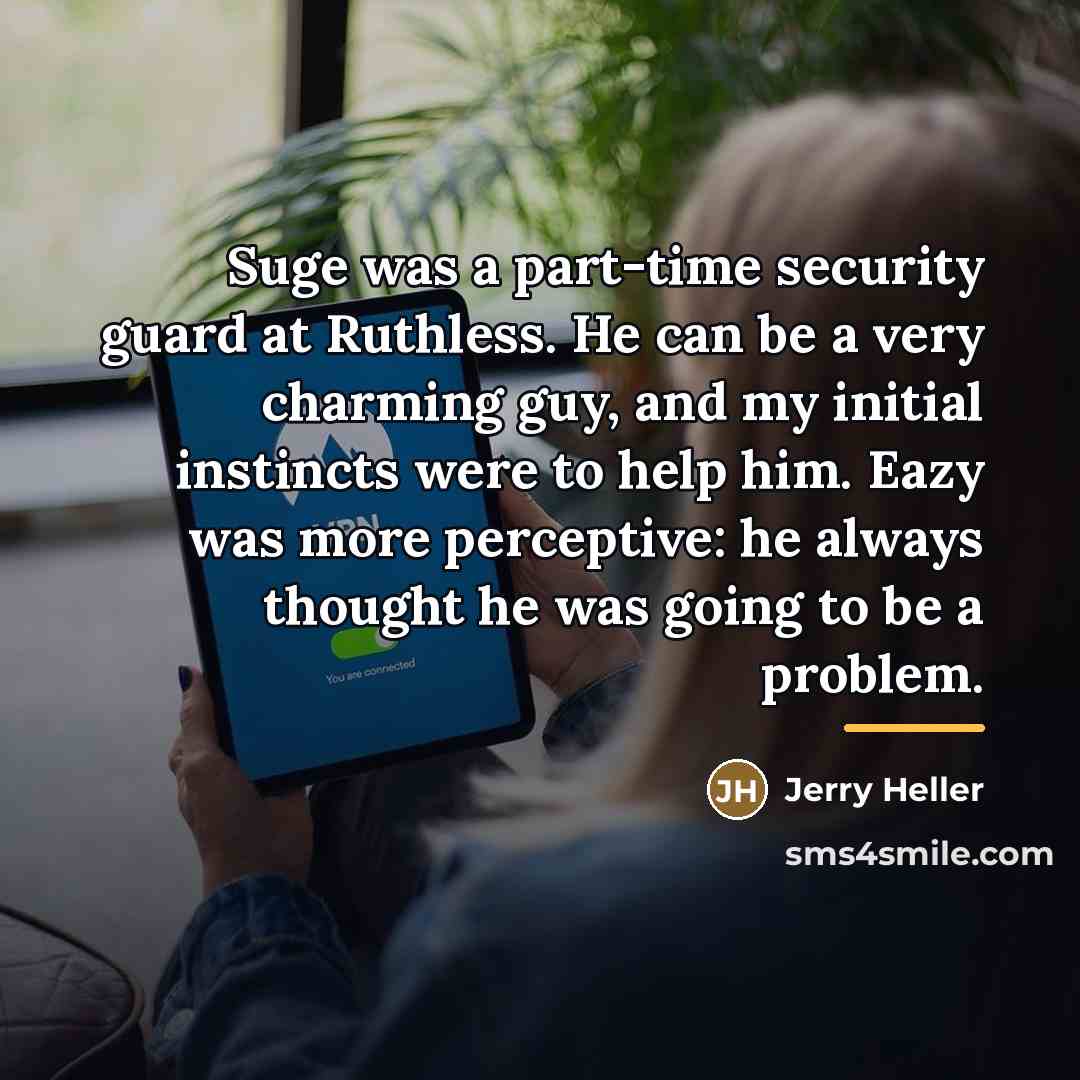“Suge was a part-time security guard at Ruthless. He can…” quote by Jerry Heller